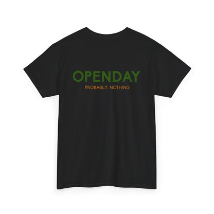 Openday - Probably Nothing - Heavy Cotton Tee